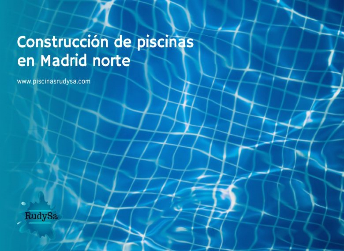 Construcción de piscinas Madrid norte