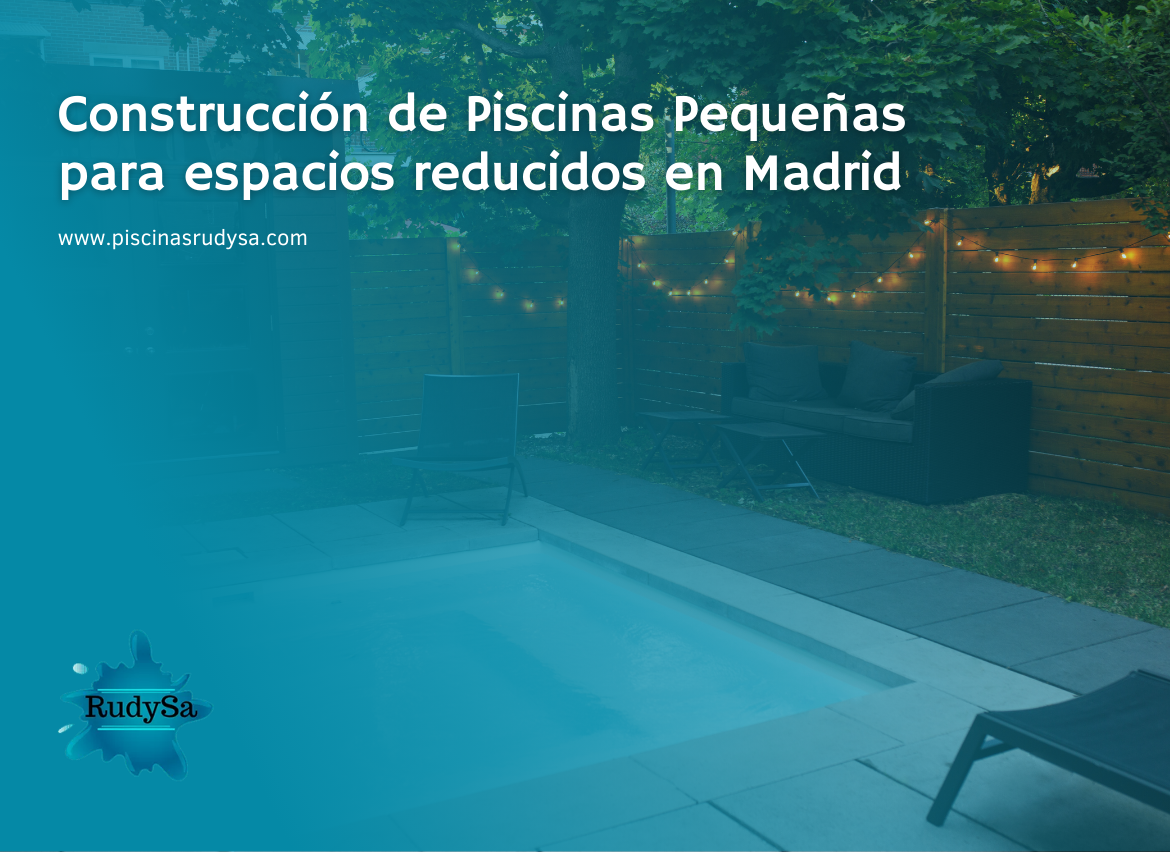 Construcción de Piscinas Pequeñas para espacios reducidos en Madrid